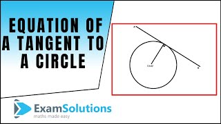 Tangents  Equation of a tangent to a Circle  ExamSolutions [upl. by Neeuq]