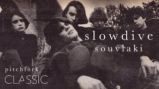 Slowdive  Souvlaki  Pitchfork Classic [upl. by Zelma]