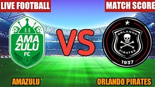 Amazulu Vs Orlando Pirates Live Match Score🔴 [upl. by Leavitt]