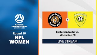 NPL Women Round 16  Eastern Suburbs vs Mitchelton FC [upl. by Bilek]