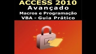 Curso de Access 2010 Avançado Macros e VBA Julio Battisti [upl. by Aundrea]