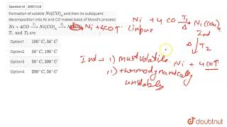 Formation of volatile NiCO4 and then its subsquent decomposition into Ni and CO makes basis [upl. by Anillehs]