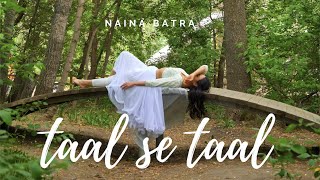 TAAL SE TAAL MILA  Naina Batra Choreography  Taal [upl. by Orten]