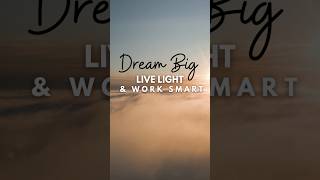 🌟 Dream Big Live Light Work Smart ✨🚀 LifeGoals SmartLiving successmindset [upl. by Aldin842]