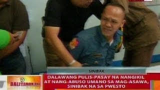 BT 2 pulisPasay na nangikil at nangabuso sa magasawa sinibak sa pwesto [upl. by Oribel]