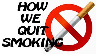 How We Quit Smoking [upl. by Anovahs]