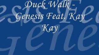 Duck Walk  Genesis Feat Kay Kay [upl. by Kruger]