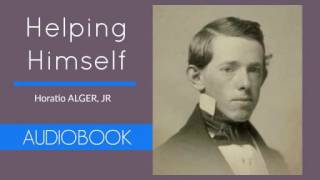 Helping Himself by Horatio Alger Jr  Audiobook [upl. by Mikes]