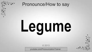 How to Pronounce Legume [upl. by Proudfoot]