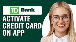 How To Activate TD Credit Card On App How Do I Activate My New TD Credit Card On App [upl. by Nosnek]