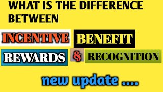 What is the difference between incentive benefit rewards and recognition [upl. by Poore604]