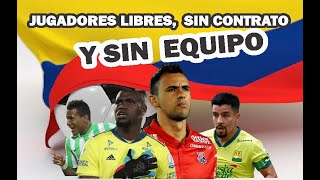 JUGADORES LIBRES SIN CONTRATO Y SIN EQUIPO EN EL FUTBOL COLOMBIANO [upl. by Dleifyar]