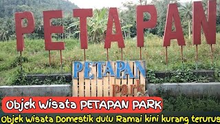 Objek Wisata PETAPAN PARKdulu sempat ramai sekarang mulai kurang terurus [upl. by Sordnaxela]