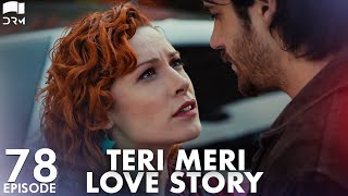 Teri Meri Love Story  Episode 78  Turkish Drama  Can Yaman l In Spite of Love Urdu Dubbing QE1Y [upl. by Ligetti934]