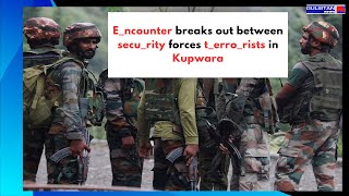 Encounter breaks out between security forces terrorists in Kupwara [upl. by Woo]