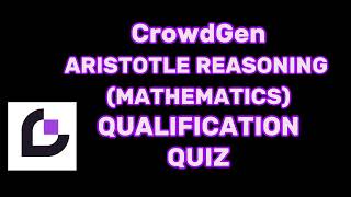 CrowdGen Aristotle Reasoning Mathematics Qualification Quiz Answer Key [upl. by Pazia]