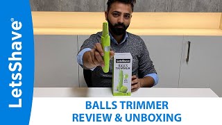 LetsShave Balls Groin amp Body Trimmer  Unboxing and product review [upl. by Anavoj]