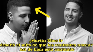 ¿Martín Elías Jr desafió el mito de que los cantantes nacen Así de bien está cantando [upl. by Yee]