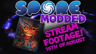 SPORE Modded  GROX  STREAM FOOTAGE 16th of August  Spore [upl. by Mott]