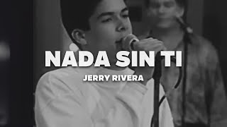 Jerry Rivera  Nada Sin Ti Letra [upl. by Enetsirhc]