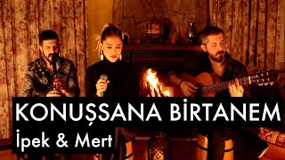 Konuşsana Birtanem  İpek amp Mert [upl. by Nilyam]