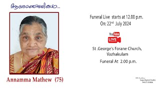 Annamma Mathew 75  FUNERAL LIVE STREAMING  22  07  2024 [upl. by Aimak]