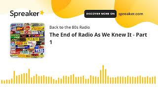 The End of Radio As We Knew It  Part 1 [upl. by Alfonso177]