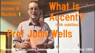 Professor John C WellsIntonation Accent and Nucleus1What is AccentUCL Summer Course 1995 [upl. by Carce]