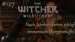 127 Nach Jahrhunderten schlaf immernoch Morgenmuffel  The Witcher3 [upl. by Adnaluy]