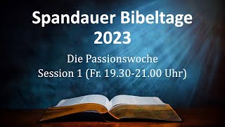 Spandauer Bibeltage 2023  Die Passionswoche 15  Dr Dr Benjamin Lange [upl. by Misha331]