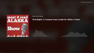 Nick Begich A CommonSense Leader for Alaskas Future [upl. by Nimajeb757]