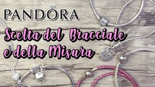 QUALE BRACCIALE PANDORA SCEGLIERE CHE MISURA  Pandora Tutorial 1 [upl. by Akiria]