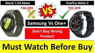 Samsung Galaxy Watch 7 LTE 44mm vs OnePlus Watch 2 Compare  Samsung Vs One Plus Smartwatch Compare [upl. by Ahserkal]