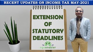 RECENT UPDATES ON INCOME TAX MAY 2021 II EXTENSION OF STATUTORY DEADLINE [upl. by Fiertz486]