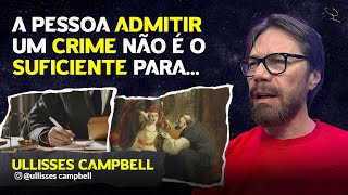 O QUE É CRUCIAL PARA SE CONDENAR ALGUÉM  ULLISSES CAMPBELL  INÉ 565 [upl. by Elsie985]