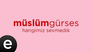 Hangimiz Sevmedik Müslüm Gürses Official Audio hangimizsevmedik  Esen Müzik [upl. by Nabatse]