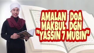 Amalan doa makbul dgn “YASSIN 7 MUBIN” [upl. by Nnylear719]