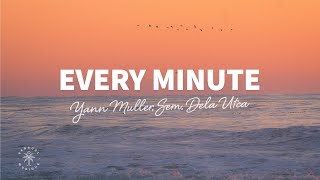 Yann Muller SEM amp Dela Utca  Every Minute Lyrics [upl. by Dyann]