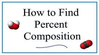 How to Find the Percent Composition by Mass for a Compound [upl. by Eudoxia]