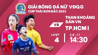 🔴Trực tiếp Than KSVN  TP Hồ Chí Minh I  Giải bóng đá nữ VĐQG  Cúp Thái Sơn Bắc 2023 [upl. by Auhel]