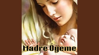 Madre Óyeme [upl. by Abigael]