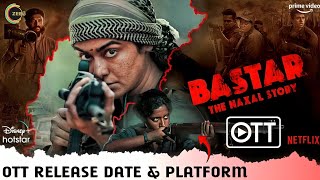 Bastar The Naxal Story OTT Release Date amp Platform  Adah Sharma Bastar Movie OTT Release Update [upl. by Germana]