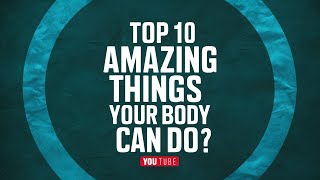 Top 10 Amazing Things Your Body Can Do Without You Realizing [upl. by Iliak971]