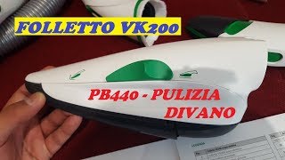 FOLLETTO PB440  PULIZIA DIVANO  info costi montaggio e utilizzi VK200 [upl. by Caryn677]