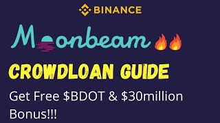 Ultimate Moonbeam Crowdloan Guide  Binance BDOT Loan and Bonuses 🔥 🔥 [upl. by Aihpled]