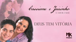 Cassiane e Jairinho  Deus Tem Vitória [upl. by Sontag]