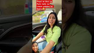 PriyalKukreja 😂Priyal se bhai nePure raste ice cream😂 sorts comedy funny viralvideo youtube [upl. by Grewitz483]