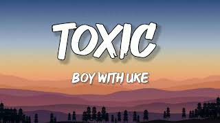 boy with uke  Toxic LetraLyrics [upl. by Catherina]