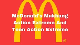 McDonald’s Mukbang Action Extreme And Teen Action Extreme [upl. by Timothy]