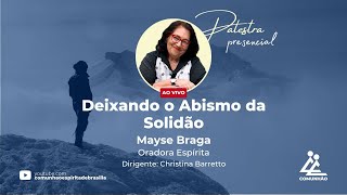 Mayse Braga  DEIXANDO O ABISMO DA SOLIDÃO PALESTRA ESPÍRITA [upl. by Charbonnier]